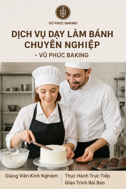 Dịch Vụ Dạy Làm Bánh Chuyên Nghiệp - Vũ Phúc Baking