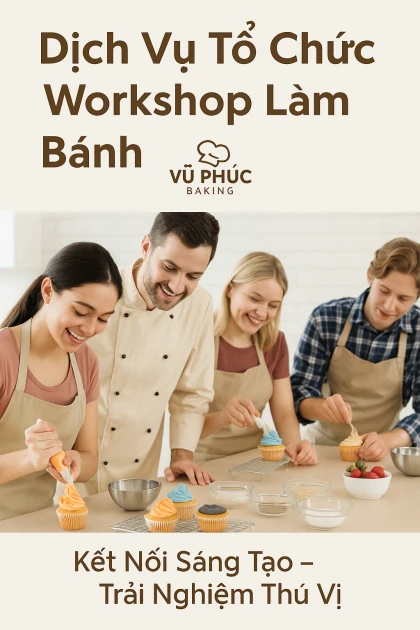 Dịch Vụ Tổ Chức Workshop Làm Bánh - Vũ Phúc Baking